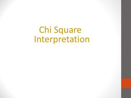 Chi Square Interpretation. Examples of Presentations The following are examples of presentations of chi-square tables and their interpretations. These.