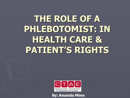 THE ROLE OF A PHLEBOTOMIST: IN HEALTH CARE & PATIENT’S RIGHTS