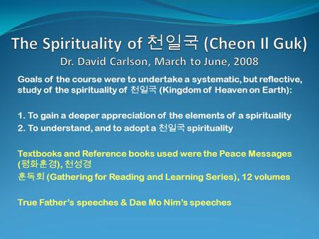 Goals of the course were to undertake a systematic, but reflective, study of the spirituality of (Kingdom of Heaven on Earth): 1. To gain a deeper appreciation.