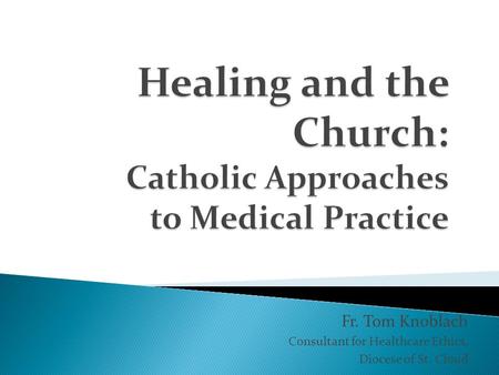 Healing and the Church: Catholic Approaches to Medical Practice