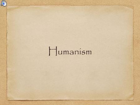 Humanism. Whats the big idea(s)? What is Humanism? What was its influence and significance? How was Humanism a reflection of the notion of Renaissance?