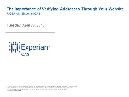 © Experian Limited 2008. All rights reserved. Experian and the marks used herein are service marks or registered trademarks of Experian Limited. Other.