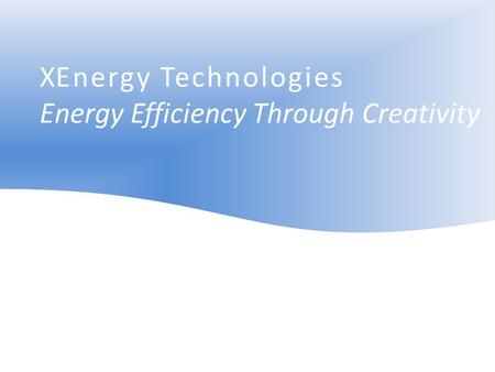 XEnergy Technologies Energy Efficiency Through Creativity.