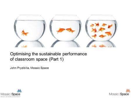 John Pryzibilla, Mosaic Space Optimising the sustainable performance of classroom space (Part 1)