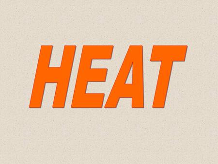 Heat, is in physics, energy transferred from one part of a substance to another, or from one body to another, by virtue of a difference in temperature.