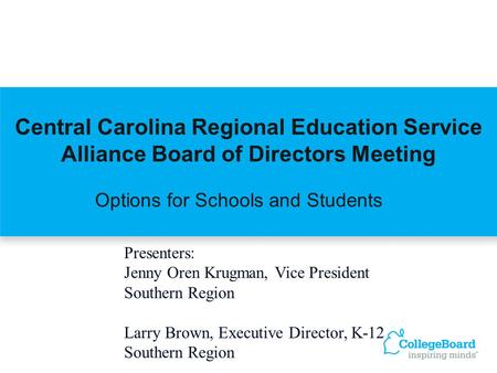 Options for Schools and Students Central Carolina Regional Education Service Alliance Board of Directors Meeting Presenters: Jenny Oren Krugman, Vice President.