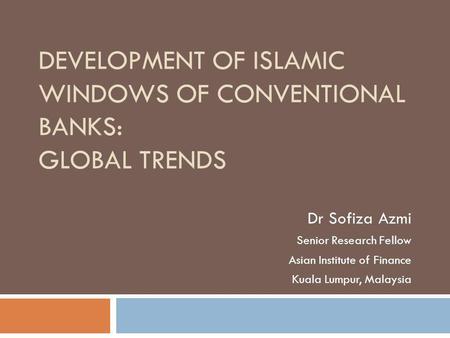 Development of Islamic Windows of Conventional Banks: Global Trends