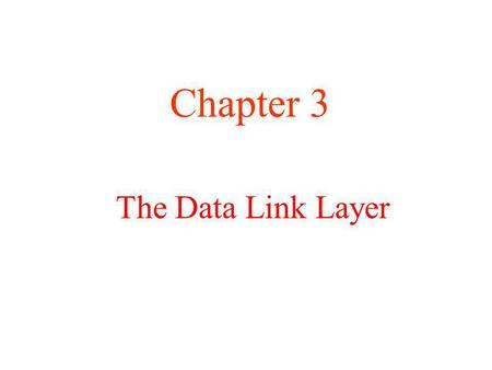 Chapter 3 The Data Link Layer.