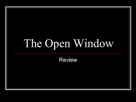 The Open Window Review.