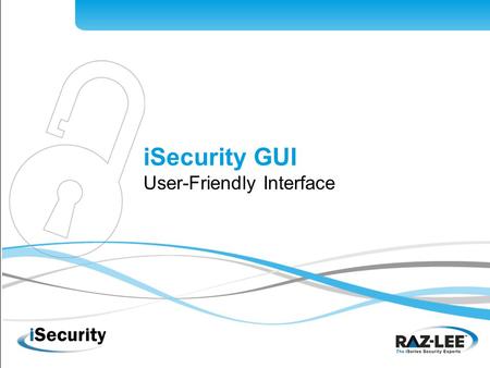 ISecurity GUI User-Friendly Interface. Features Full support of all green-screen functionality Simultaneous views of multiple iSecurity screens and activities.