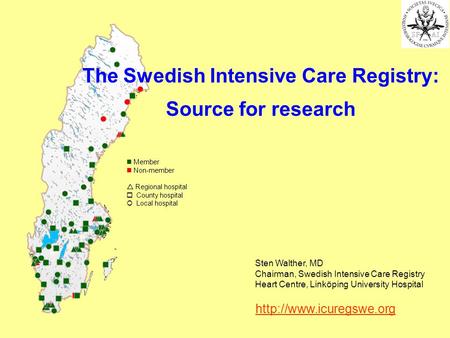 Member Non-member Regional hospital County hospital Local hospital The Swedish Intensive Care Registry: Source for research  Sten.