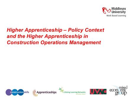 Higher Apprenticeship – Policy Context and the Higher Apprenticeship in Construction Operations Management.
