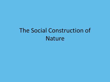 The Social Construction of Nature