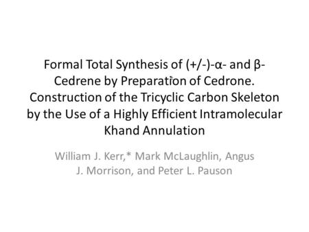Formal Total Synthesis of (+/-)-α- and β- Cedrene by Preparation of Cedrone. Construction of the Tricyclic Carbon Skeleton by the Use of a Highly Efficient.