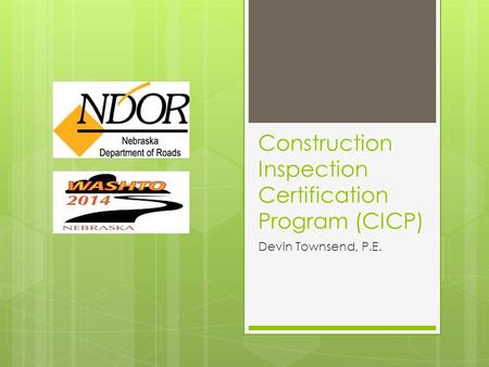 Construction Inspection Certification Program (CICP) Devin Townsend, P.E.