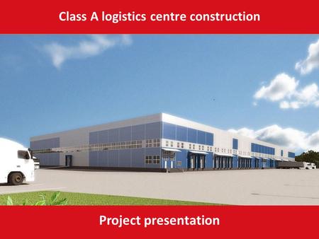 Class A logistics centre construction Project presentation.