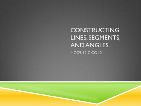 Constructing Lines, Segments, and Angles