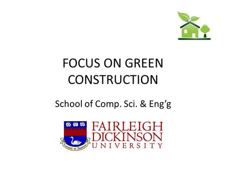 FOCUS ON GREEN CONSTRUCTION School of Comp. Sci. & Engg.
