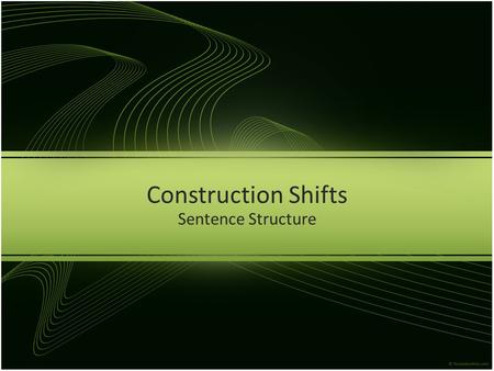 Construction Shifts Sentence Structure.