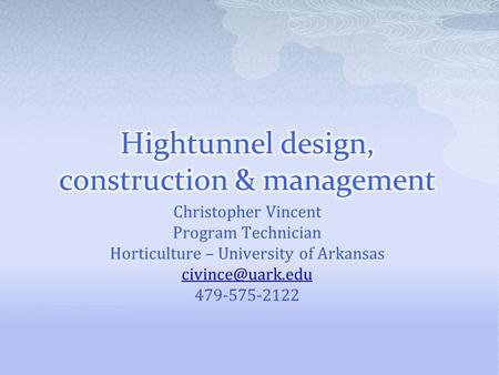Christopher Vincent Program Technician Horticulture – University of Arkansas 479-575-2122.