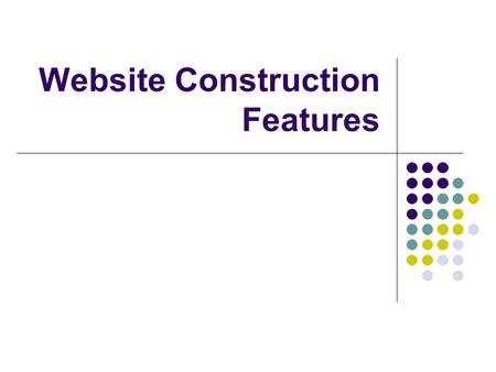 Website Construction Features. Frames Websites can be created with or without the use of frames. If you choose to use frames: Frames pages are used to.