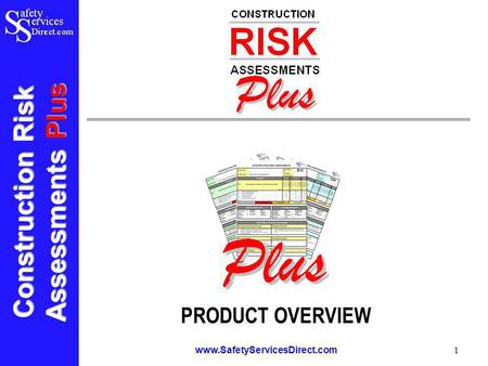Construction Risk Assessments Plus www.SafetyServicesDirect.com 1 PRODUCT OVERVIEW.