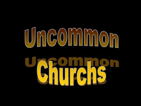 Uncommon Churchs.