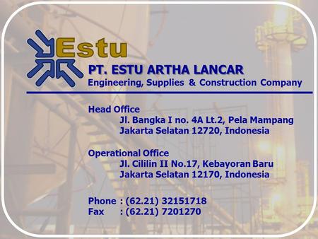 PT. ESTU ARTHA LANCAR Engineering , Supplies & Construction Company