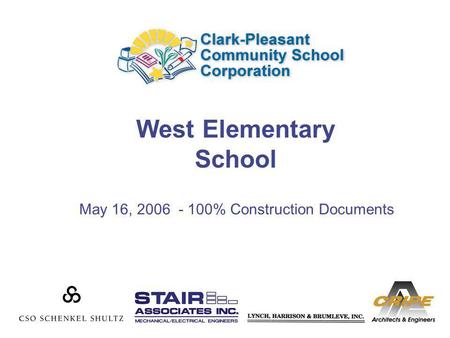 West Elementary School May 16, 2006 - 100% Construction Documents.