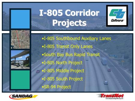 I-805 Southbound Auxiliary Lanes I-805 Transit Only Lanes South Bay Bus Rapid Transit I-805 North Project I-805 Middle Project I-805 South Project SR-94.