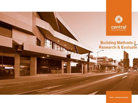 Building Methods 2 Research & Evaluate. Assessment 2 Part A (p.15) RESEARCH MATERIALS AND METHODS FOR STRUCTURAL ELEMENTS AND RECORD FINDINGS FOR A WIDE.