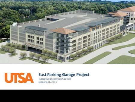 East Parking Garage Project (Executive Leadership Council) January 31, 2011.