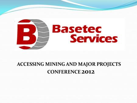 ACCESSING MINING AND MAJOR PROJECTS CONFERENCE 2012.