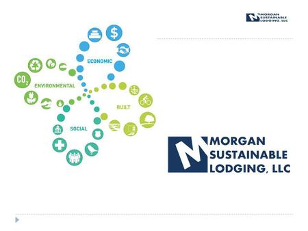 Morgan Sustainable Lodging, LLC About Us SBI and Morgan Chase Management combine to offer the first vertically integrated development solution for communities.