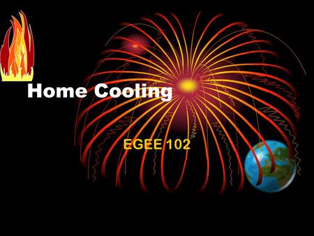 Home Cooling EGEE 102. EGEE 102 - Pisupati2 Function of an Air conditioner.