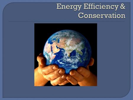 Energy Efficiency & Conservation