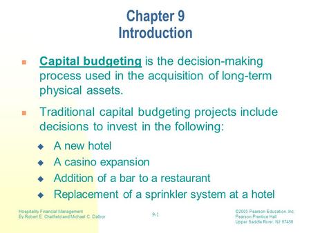 Chapter 9 Introduction Capital budgeting is the decision-making process used in the acquisition of long-term physical assets. Traditional capital budgeting.