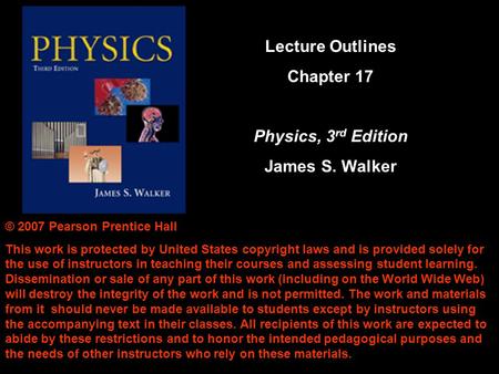 Lecture Outlines Chapter 17 Physics, 3rd Edition James S. Walker