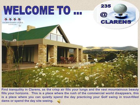 Find tranquility in Clarens, as the crisp air fills your lungs and the vast mountainous beauty fills your horizons. This is a place where the rush of the.
