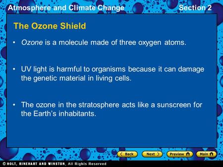 Atmosphere and Climate ChangeSection 2 The Ozone Shield Ozone is a molecule made of three oxygen atoms. UV light is harmful to organisms because it can.