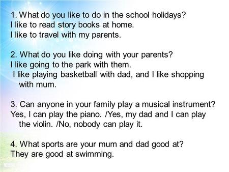 What do you like to do in the school holidays?