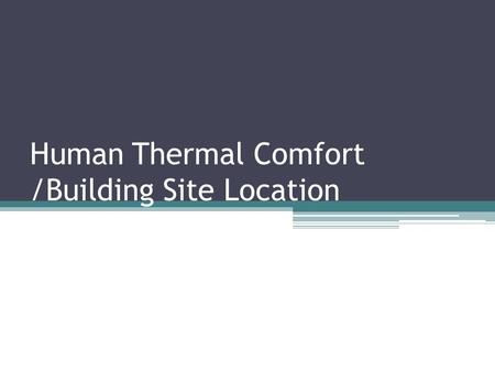 Human Thermal Comfort /Building Site Location