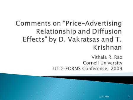 Vithala R. Rao Cornell University UTD-FORMS Conference, 2009 2/15/20091.