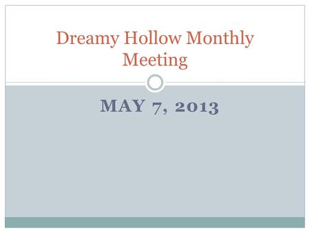 MAY 7, 2013 Dreamy Hollow Monthly Meeting. Meeting Agenda Updates from the board of directors Boiler Room #5 New Mailboxes Landscaping Pool Maintenance.
