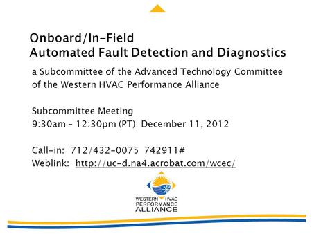 Onboard/In-Field Automated Fault Detection and Diagnostics a Subcommittee of the Advanced Technology Committee of the Western HVAC Performance Alliance.