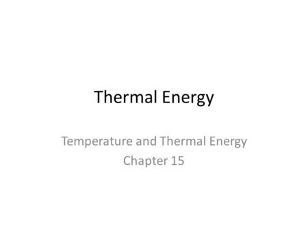 Temperature and Thermal Energy Chapter 15