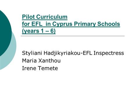 Pilot Curriculum for EFL in Cyprus Primary Schools (years 1 – 6)