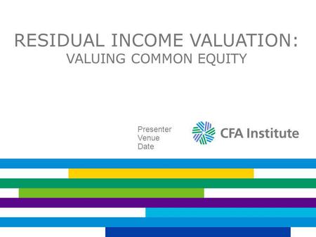 Residual Income Valuation: Valuing Common Equity