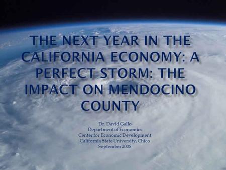 Dr. David Gallo Department of Economics Center for Economic Development California State University, Chico September 2008.