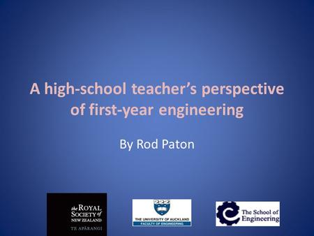 A high-school teachers perspective of first-year engineering By Rod Paton.